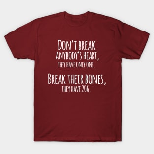 Don't Break Anybody's Heart Funny Humor Quote Artwork T-Shirt